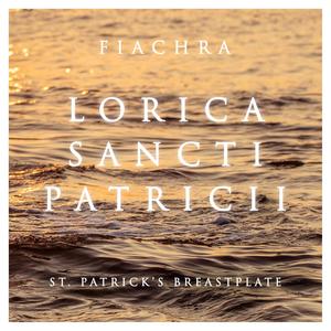 Lorica Sancti Patricii (St. Patrick's Breastplate)