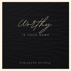 Worthy Is Your Name