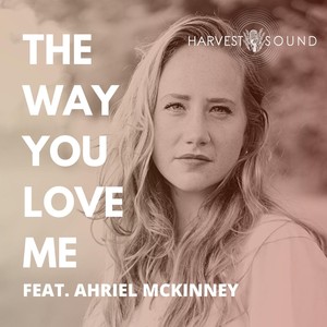 The Way You Love Me (feat. Ahriel McKinney)