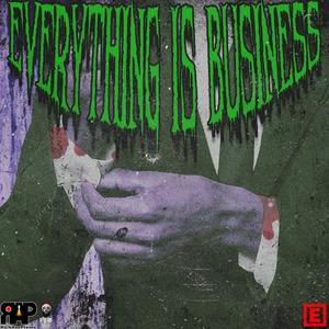 EVERYTHING IS BUSINESS (Slowed + Reverb + Pitched) [Explicit]