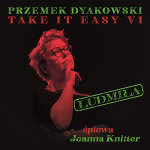 Przemek Dyakowski Take it Easy VI Ludmiła