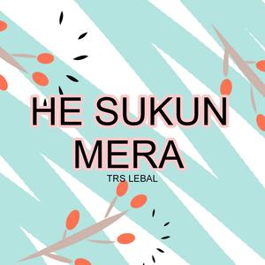 He sukun mera