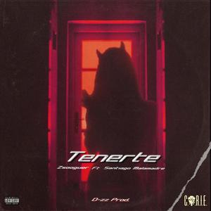 Tenerte (feat. Santiago malamadre & D-zz) [Explicit]