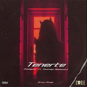 Tenerte (feat. Santiago malamadre & D-zz) (Explicit)