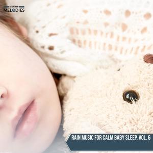 Rain Music for Calm Baby Sleep, Vol. 6