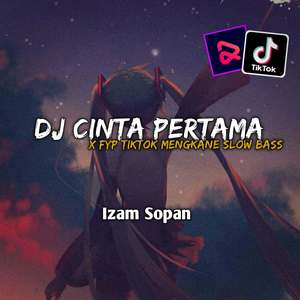 DJ CINTA PERTAMA SLOW BASS MENGKANE