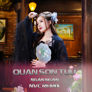 Quan Sơn Tửu (NVC Remix)