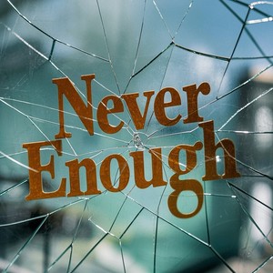 Never Enough (Explicit)
