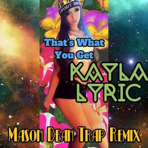 That's What You Get (Trap Remix) (Mason Dean Remix Radio Edit)