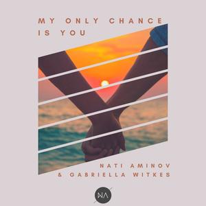 My Only Chance Is You