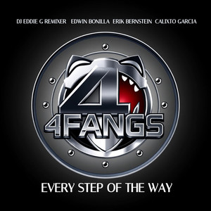 Every Step of the way-4FANGS-DJ EDDIE G REMIXER, EDWIN BONILLA, ERIK BERNSTEIN, CALIXTO GARCIA