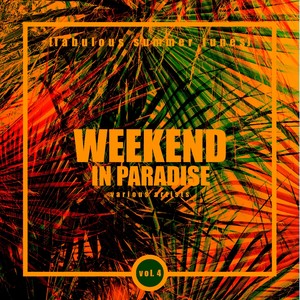 Weekend In Paradise (Fabulous Summer Tunes) , Vol. 4