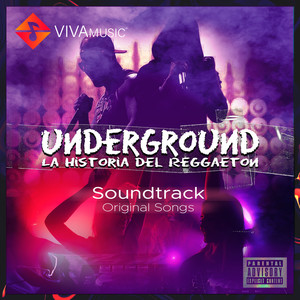 UNDERGROUND La Historia Del Reggaeton: Soundtrack Original Songs (Explicit)