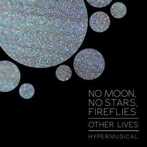 No Moon, No Stars, Fireflies / Other Lives