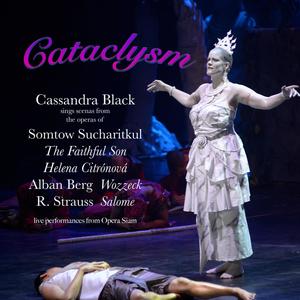 Cataclysm! Cassandra Black sings Scenas by Somtow, Berg, and Strauss