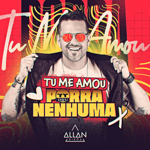 Tu Me Amou Porra Nenhuma (Explicit)