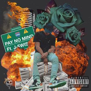 Pay No Mind (feat. Jae Swoosh) [Explicit]