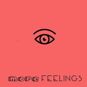 More Feelings