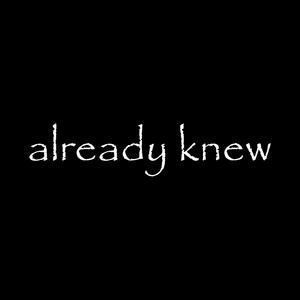 ALREADY KNEW (Explicit)