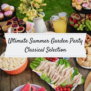 Ultimate Summer Garden Party Classical Selection