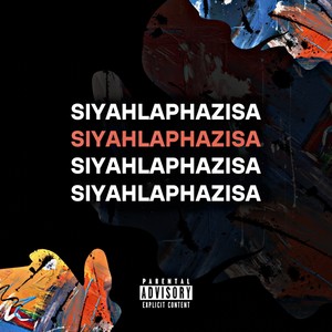 Siyahlaphazisa (Explicit)
