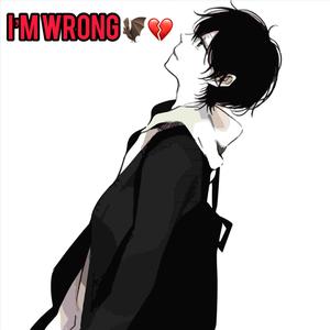 IM WRONG (Explicit)