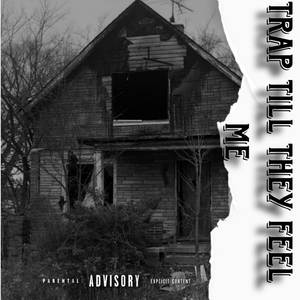 Trap Till They Feel Me (Explicit)