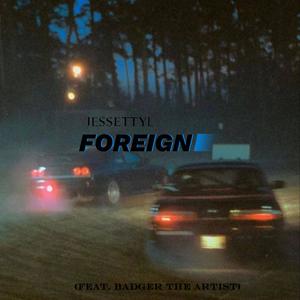 FOREIGN (feat. badger the artist) [Explicit]