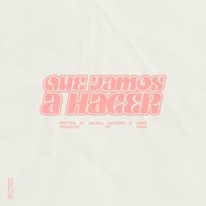 Que Vamos A Hacer (Explicit)