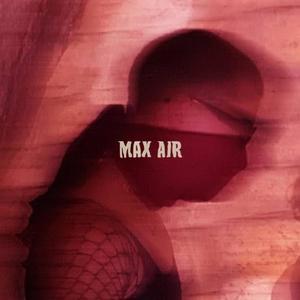 MAX AIR (Explicit)