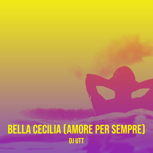 Bella Cecilia (Amore Per Sempre)