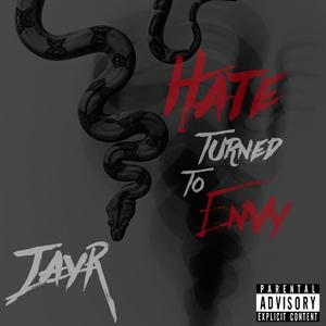 Hate Turned To Envy (Explicit)