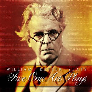 William Butler Yeats / Five One Act Plays