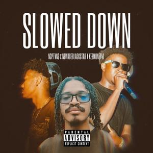 Slow down (feat. N3PTVN3 & NEWAGEBLACKSTAR) (Explicit)