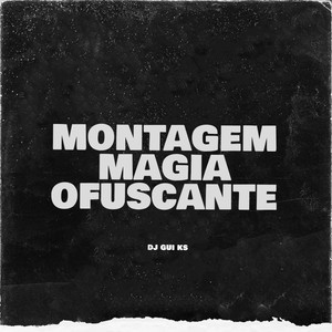 MONTAGEM MAGIA OFUSCANTE (Explicit)