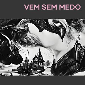 Vem Sem Medo (Explicit)