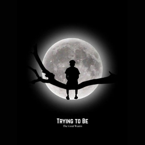 Trying to Be
