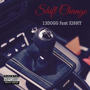 Shift Change (feat. EI8HT) (Explicit)