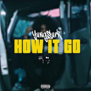 How It Go (feat. Yungsurk) (Explicit)