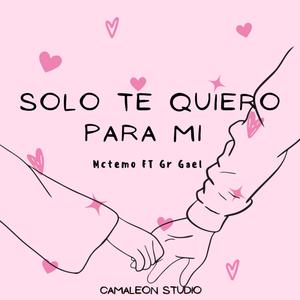 Solo Te Quiero (feat. Gr Gael) [Explicit]