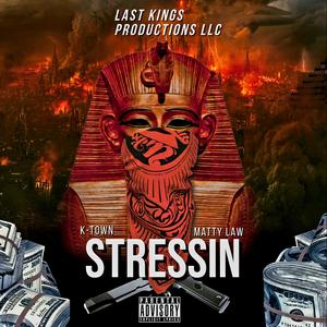 Stressin (feat. Matty law & Tha real prophet) (Explicit)