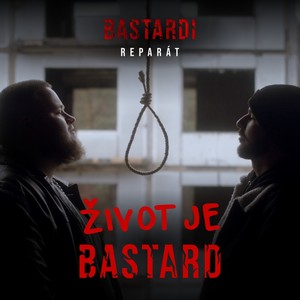 Život je Bastard (píseň k filmu Bastardi: Reparát) [Explicit]