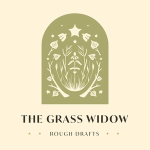 The Grass Widow: Rough Drafts