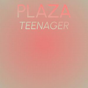 Plaza Teenager