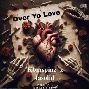 Over Yo Love (feat. LaSolid) [Explicit]