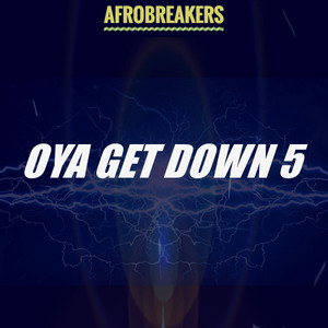 OYA GET DOWN 5