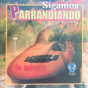 Sigamos Parrandiando (La Música 50 Años )