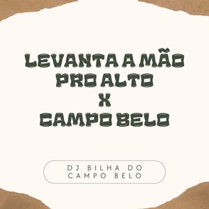Levanta a Mão pro Alto X Campo Belo (Explicit)