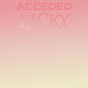 Acceded Ricky