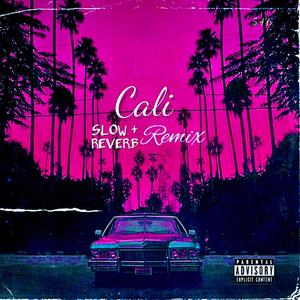 CALI (feat. 546) [SLOW + REVERB REMIX] [Explicit]